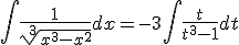  \int \frac{1}{\sqrt[3]{x^3-x^2}} dx = -3\int \frac{t}{t^3-1} dt